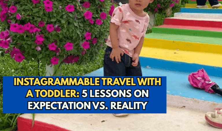 Instagrammable Travel with a Toddler: 5 Lessons on Expectation vs. Reality